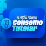 Eleição do Conselho Tutelar: confira os habilitados para a próxima etapa